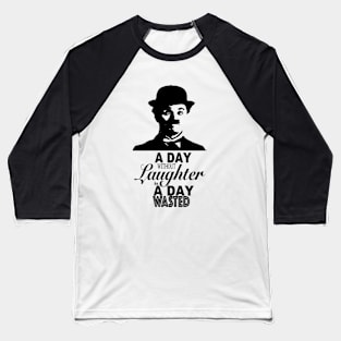 Charlie Chaplin Quote - Laughter Baseball T-Shirt